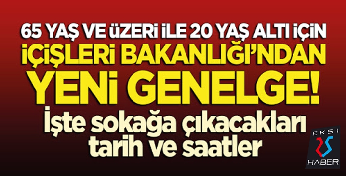 İçişleri Bakanlığı'ndan 65 yaş üstü ve 20 yaş altına ilişkin genelge