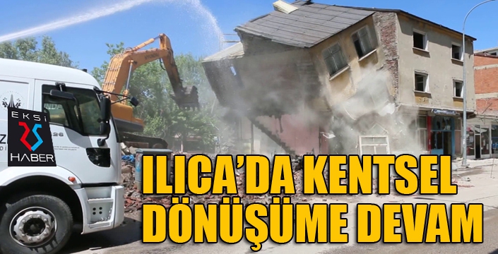 Ilıca'da kentsel dönüşüme devam...