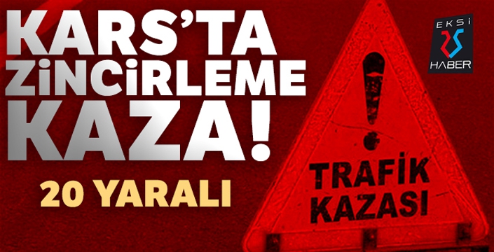 Kars'ta zincirleme kaza! 20 yaralı