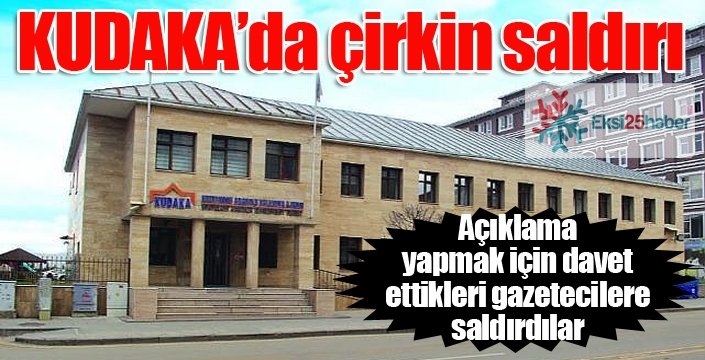 Kudaka’da gazetecilere çirkin saldırı