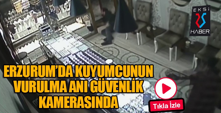 Kuyumcunun soyguncu tarafından vurulma anı güvenlik kamerasına yansıdı