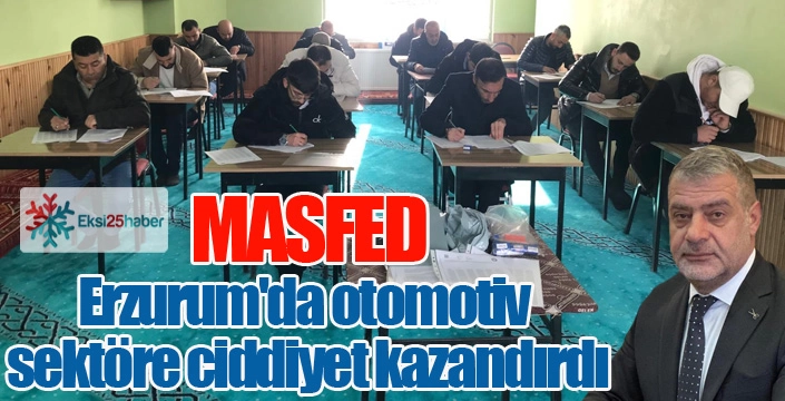 MASFED Erzurum'da otomotiv sektörüne ciddiyet kazandırdı...