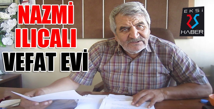 Nazmi Ilıcalı vefat etti