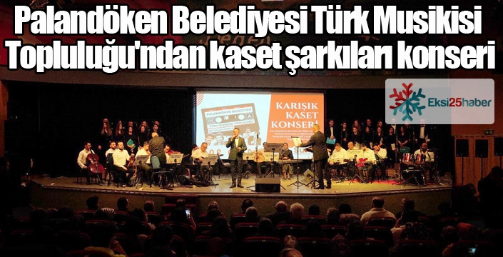 Palandöken Belediyesi Türk Musikisi Topluluğu'ndan kaset şarkıları konseri