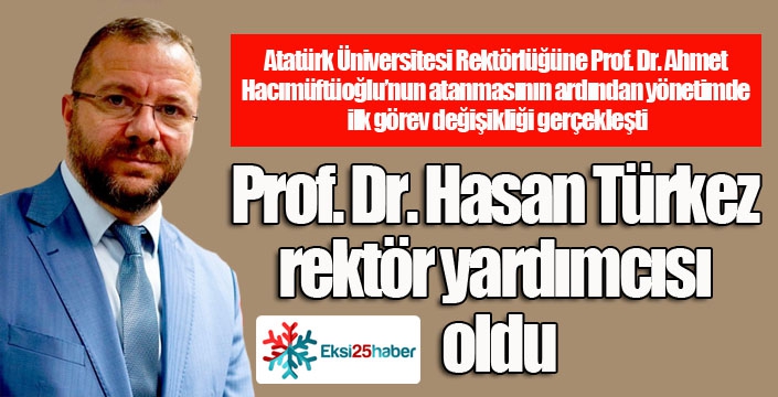 Prof. Dr. Hasan Türkez rektör yardımcısı oldu