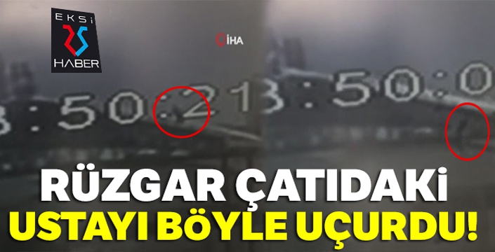 Rüzgar çatıdaki ustayı böyle uçurdu!