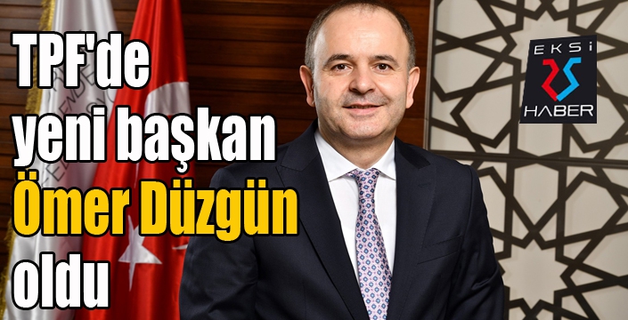 TPF'de yeni başkan Ömer Düzgün oldu