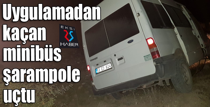 Uygulamadan kaçan minibüs şarampole uçtu