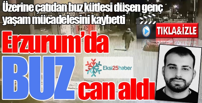 Üzerine çatıdan buz kütlesi düşen genç yaşam mücadelesini kaybetti