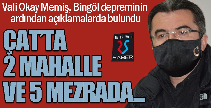 Vali Memiş'ten deprem açıklaması...