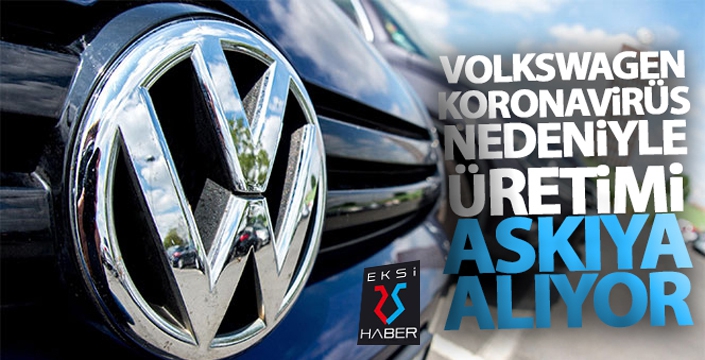 Volkswagen, Korona virüsü nedeniyle üretimi askıya alıyor