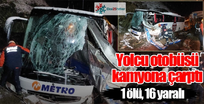 Yolcu otobüsü kamyona çarptı: 1 ölü, 16 yaralı