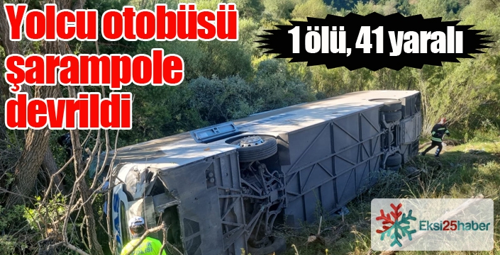 Yolcu otobüsü şarampole yuvarlandı: 1 ölü, 41 yaralı